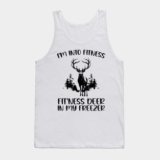 I'm into Fitness Fit'ness Deer in My Freezer , Hunting Fitness Hunter Deer lover Tank Top